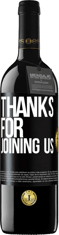 39,95 € Free Shipping | Red Wine RED Edition MBE Reserve Thanks for joining us Black Label. Customizable label Reserve 12 Months Harvest 2016 Tempranillo