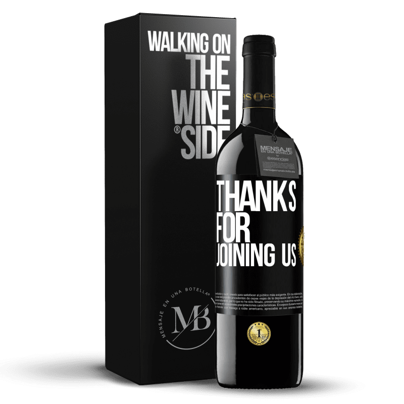 24,95 € Free Shipping | Red Wine RED Edition Crianza 6 Months Thanks for joining us Black Label. Customizable label Aging in oak barrels 6 Months Harvest 2019 Tempranillo