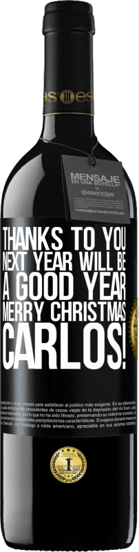 39,95 € | Red Wine RED Edition MBE Reserve Thanks to you next year will be a good year. Merry Christmas, Carlos! Black Label. Customizable label Reserve 12 Months Harvest 2014 Tempranillo