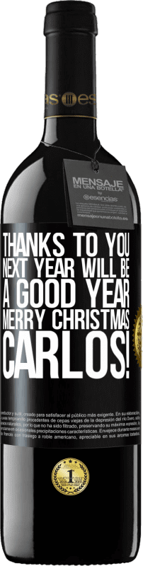 Free Shipping | Red Wine RED Edition MBE Reserve Thanks to you next year will be a good year. Merry Christmas, Carlos! Black Label. Customizable label Reserve 12 Months Harvest 2014 Tempranillo