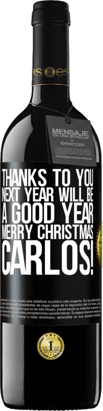 39,95 € Free Shipping | Red Wine RED Edition MBE Reserve Thanks to you next year will be a good year. Merry Christmas, Carlos! Black Label. Customizable label Reserve 12 Months Harvest 2016 Tempranillo