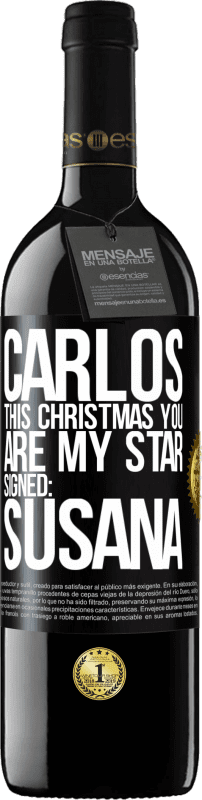 39,95 € | Red Wine RED Edition MBE Reserve Carlos, this Christmas you are my star. Signed: Susana Black Label. Customizable label Reserve 12 Months Harvest 2014 Tempranillo