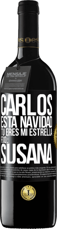 39,95 € Envío gratis | Vino Tinto Edición RED MBE Reserva Carlos, esta navidad tú eres mi estrella. Fdo.: Susana Etiqueta Negra. Etiqueta personalizable Reserva 12 Meses Cosecha 2016 Tempranillo