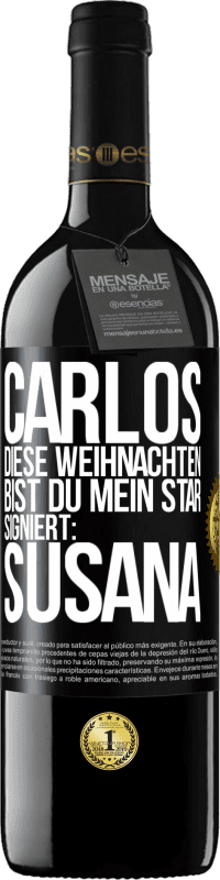 39,95 € Kostenloser Versand | Rotwein RED Ausgabe MBE Reserve Carlos,diese Weihnachten bist du mein Star. Signiert:Susana Schwarzes Etikett. Anpassbares Etikett Reserve 12 Monate Ernte 2016 Tempranillo