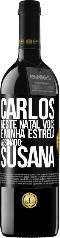 39,95 € | Vinho tinto Edição RED MBE Reserva Carlos, neste Natal você é minha estrela. Assinado: Susana Etiqueta Preta. Etiqueta personalizável Reserva 12 Meses Colheita 2016 Tempranillo