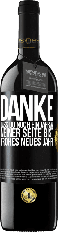 39,95 € Kostenloser Versand | Rotwein RED Ausgabe MBE Reserve Danke, dass du noch ein Jahr an meiner Seite bist. Frohes neues Jahr! Schwarzes Etikett. Anpassbares Etikett Reserve 12 Monate Ernte 2016 Tempranillo