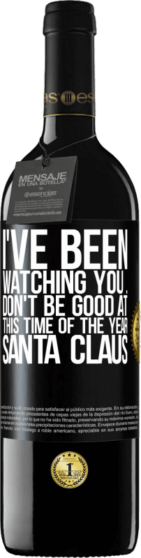 39,95 € | Red Wine RED Edition MBE Reserve I've been watching you ... Don't be good at this time of the year. Santa Claus Black Label. Customizable label Reserve 12 Months Harvest 2014 Tempranillo