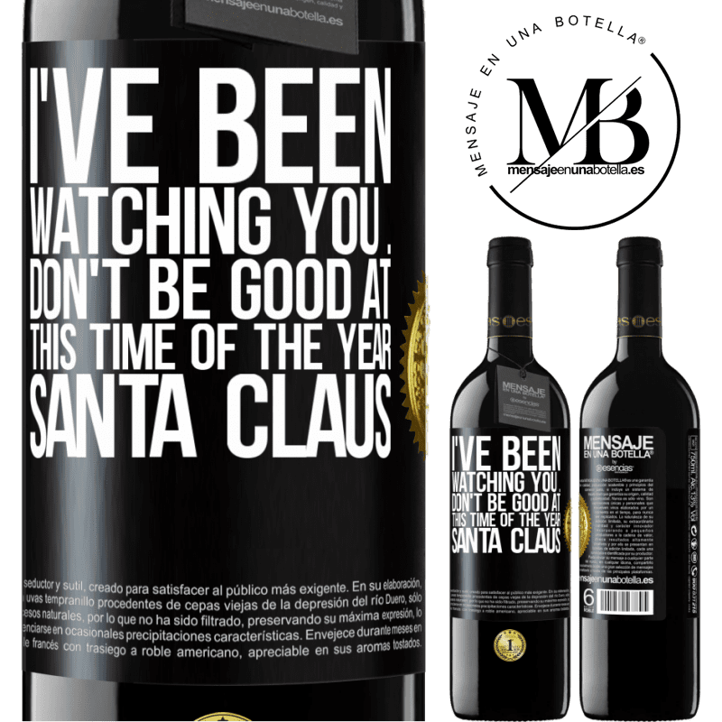 39,95 € Free Shipping | Red Wine RED Edition MBE Reserve I've been watching you ... Don't be good at this time of the year. Santa Claus Black Label. Customizable label Reserve 12 Months Harvest 2014 Tempranillo