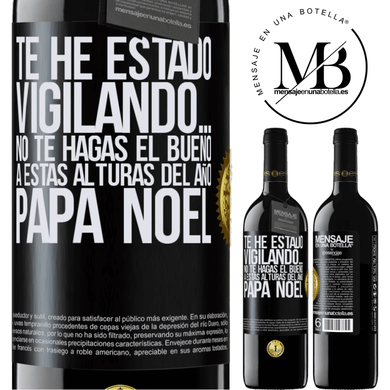 39,95 € Envío gratis | Vino Tinto Edición RED MBE Reserva Te he estado vigilando… No te hagas el bueno a estas alturas del año. Papá Noel Etiqueta Negra. Etiqueta personalizable Reserva 12 Meses Cosecha 2014 Tempranillo