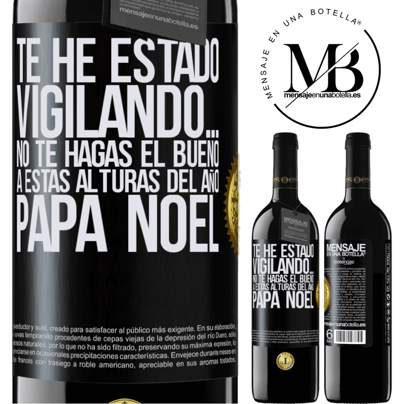 39,95 € Envío gratis | Vino Tinto Edición RED MBE Reserva Te he estado vigilando… No te hagas el bueno a estas alturas del año. Papá Noel Etiqueta Negra. Etiqueta personalizable Reserva 12 Meses Cosecha 2016 Tempranillo