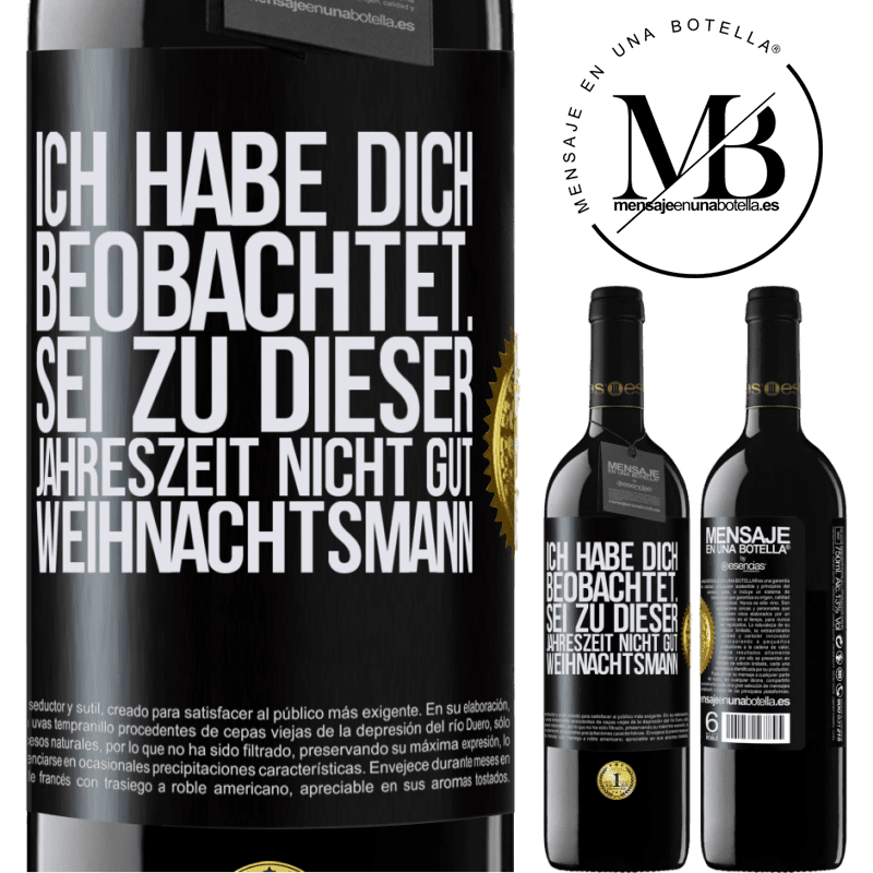 39,95 € Kostenloser Versand | Rotwein RED Ausgabe MBE Reserve Ich habe gesehen, wie du andere beobachtest. Mach nicht einen auf gut sein zu dieser Jahrezeit, Weihnachtsmann Schwarzes Etikett. Anpassbares Etikett Reserve 12 Monate Ernte 2014 Tempranillo