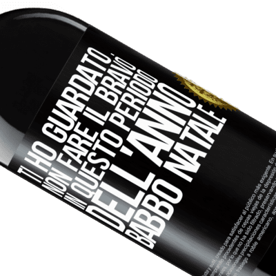 Espressioni Uniche e Personali. «Ti ho guardato ... Non fare il bravo in questo periodo dell'anno. Babbo Natale» Edizione RED MBE Riserva