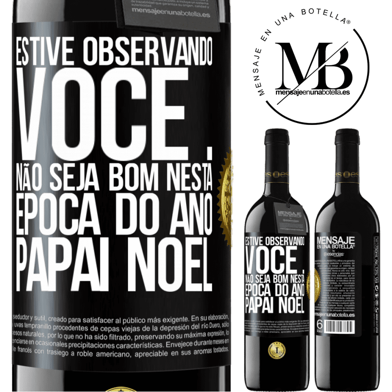 39,95 € Envio grátis | Vinho tinto Edição RED MBE Reserva Estive observando você ... Não seja bom nesta época do ano. Papai Noel Etiqueta Preta. Etiqueta personalizável Reserva 12 Meses Colheita 2014 Tempranillo