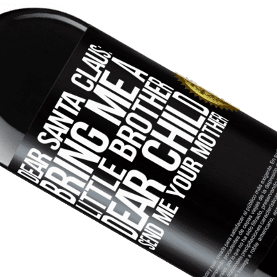 Unique & Personal Expressions. «Dear Santa Claus: Bring me a little brother. Dear child, send me your mother» RED Edition MBE Reserve