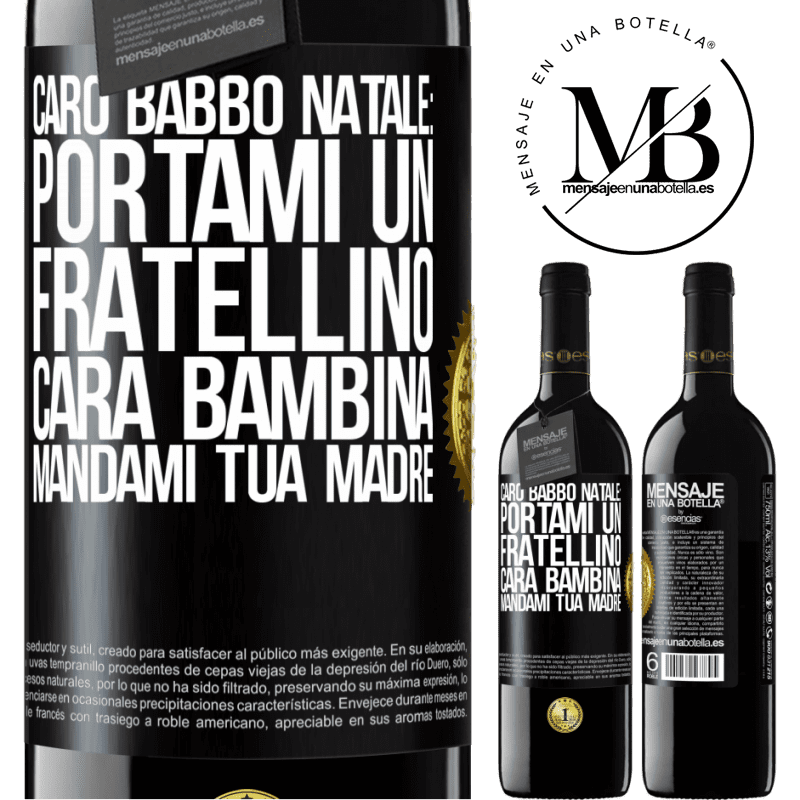39,95 € Spedizione Gratuita | Vino rosso Edizione RED MBE Riserva Caro Babbo Natale: portami un fratellino. Cara bambina, mandami tua madre Etichetta Nera. Etichetta personalizzabile Riserva 12 Mesi Raccogliere 2015 Tempranillo