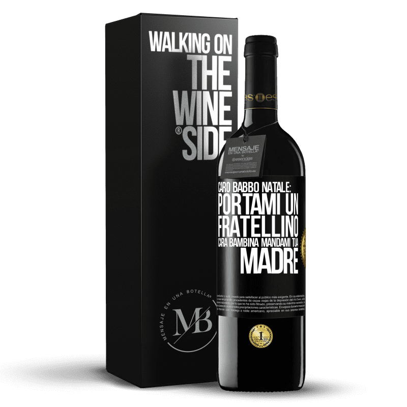 39,95 € Spedizione Gratuita | Vino rosso Edizione RED MBE Riserva Caro Babbo Natale: portami un fratellino. Cara bambina, mandami tua madre Etichetta Nera. Etichetta personalizzabile Riserva 12 Mesi Raccogliere 2015 Tempranillo