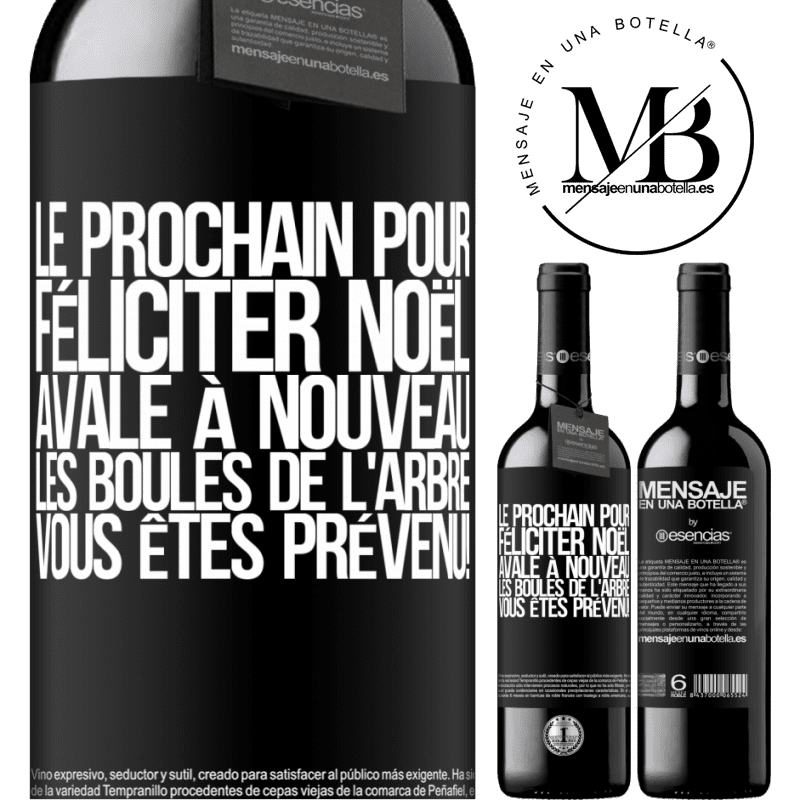 «Le prochain qui me félicitera Noël, bouffera les décorations de l'arbre. Vous êtes prévenus!» Édition RED MBE Réserve