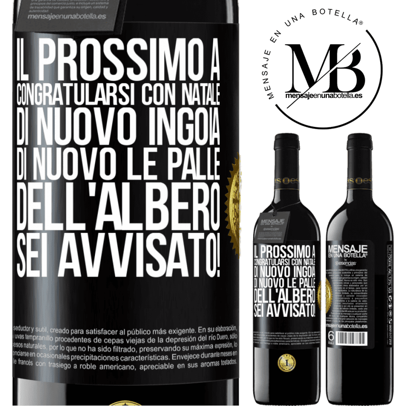 39,95 € Spedizione Gratuita | Vino rosso Edizione RED MBE Riserva Il prossimo a congratularsi con Natale di nuovo ingoia di nuovo le palle dell'albero. Sei avvisato! Etichetta Nera. Etichetta personalizzabile Riserva 12 Mesi Raccogliere 2015 Tempranillo