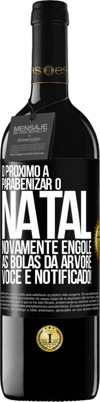 39,95 € | Vinho tinto Edição RED MBE Reserva O próximo a parabenizar o Natal novamente engole as bolas da árvore. Você é notificado! Etiqueta Preta. Etiqueta personalizável Reserva 12 Meses Colheita 2015 Tempranillo