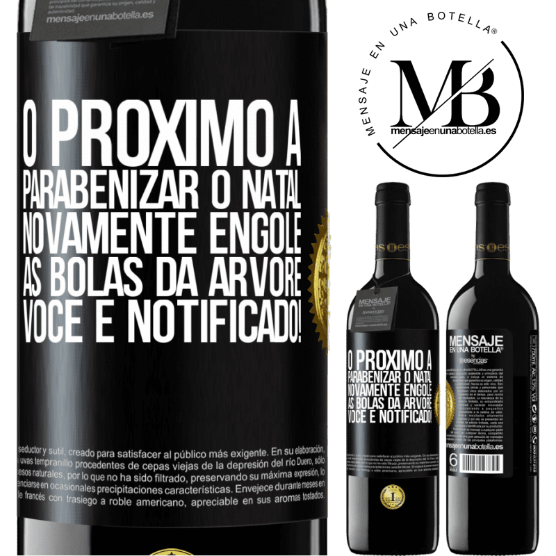 39,95 € Envio grátis | Vinho tinto Edição RED MBE Reserva O próximo a parabenizar o Natal novamente engole as bolas da árvore. Você é notificado! Etiqueta Preta. Etiqueta personalizável Reserva 12 Meses Colheita 2015 Tempranillo
