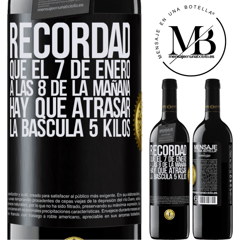 39,95 € Envío gratis | Vino Tinto Edición RED MBE Reserva Recordad que el 7 de enero a las 8 de la mañana hay que atrasar la báscula 5 Kilos Etiqueta Negra. Etiqueta personalizable Reserva 12 Meses Cosecha 2014 Tempranillo