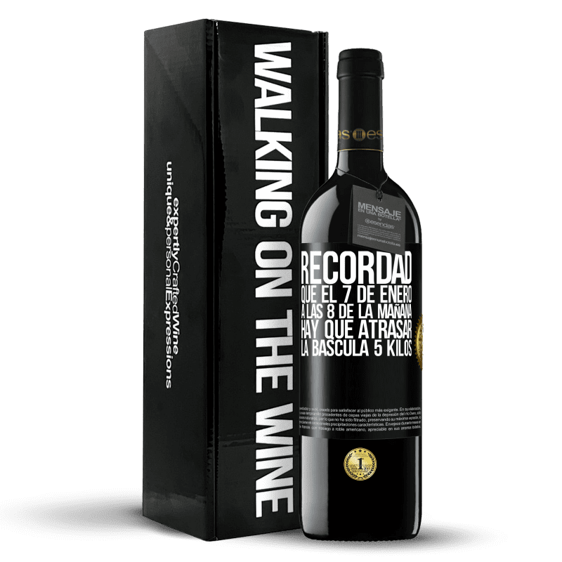 39,95 € Envío gratis | Vino Tinto Edición RED MBE Reserva Recordad que el 7 de enero a las 8 de la mañana hay que atrasar la báscula 5 Kilos Etiqueta Negra. Etiqueta personalizable Reserva 12 Meses Cosecha 2016 Tempranillo