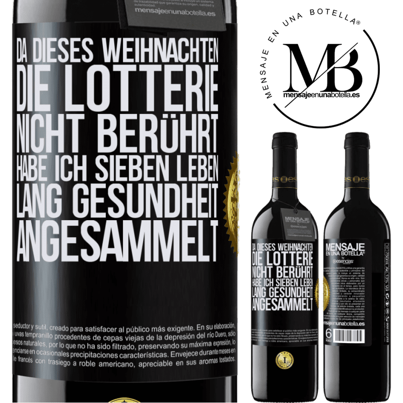 39,95 € Kostenloser Versand | Rotwein RED Ausgabe MBE Reserve Wenn ich dieses Weihnachten nicht im Lotto gewinne, habe ich Gesundheit für sieben Leben angesammelt Schwarzes Etikett. Anpassbares Etikett Reserve 12 Monate Ernte 2015 Tempranillo
