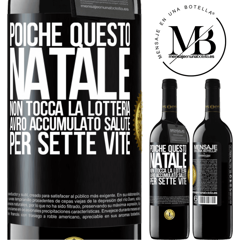 39,95 € Spedizione Gratuita | Vino rosso Edizione RED MBE Riserva Poiché questo Natale non tocca la lotteria, avrò accumulato salute per sette vite Etichetta Nera. Etichetta personalizzabile Riserva 12 Mesi Raccogliere 2015 Tempranillo