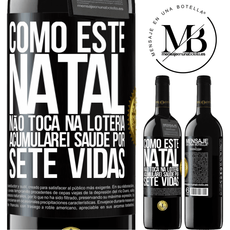 39,95 € Envio grátis | Vinho tinto Edição RED MBE Reserva Como este Natal não toca na loteria, acumularei saúde por sete vidas Etiqueta Preta. Etiqueta personalizável Reserva 12 Meses Colheita 2015 Tempranillo