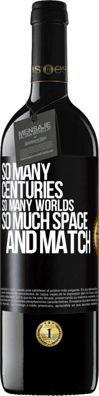 «So many centuries, so many worlds, so much space ... and match» RED Edition MBE Reserve
