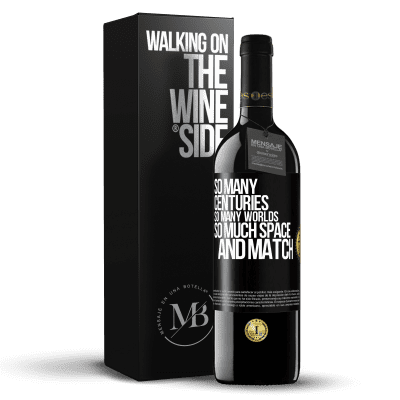 «So many centuries, so many worlds, so much space ... and match» RED Edition MBE Reserve