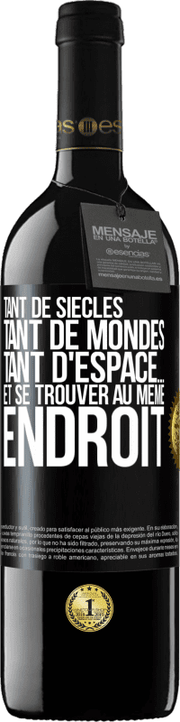 39,95 € Envoi gratuit | Vin rouge Édition RED MBE Réserve Tant de siècles, tant de mondes, tant d'espace… et se trouver au même endroit Étiquette Noire. Étiquette personnalisable Réserve 12 Mois Récolte 2016 Tempranillo