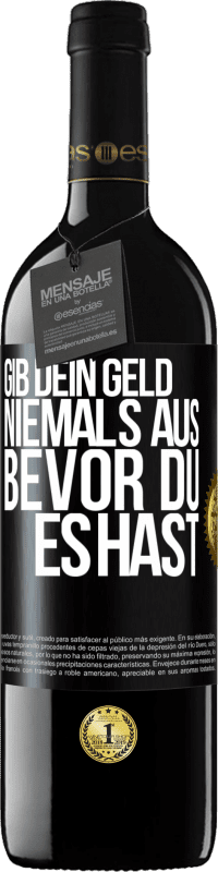 39,95 € | Rotwein RED Ausgabe MBE Reserve Gib dein Geld niemals aus, bevor du es hast Schwarzes Etikett. Anpassbares Etikett Reserve 12 Monate Ernte 2015 Tempranillo