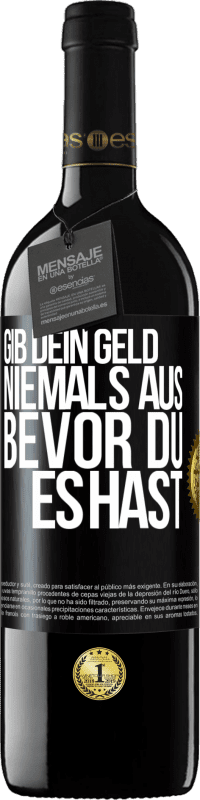 «Gib dein Geld niemals aus, bevor du es hast» RED Ausgabe MBE Reserve