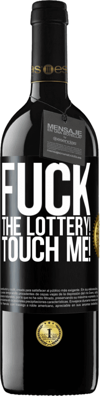 39,95 € | Red Wine RED Edition MBE Reserve Fuck the lottery! Touch me! Black Label. Customizable label Reserve 12 Months Harvest 2015 Tempranillo