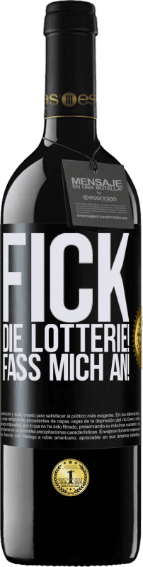 39,95 € | Rotwein RED Ausgabe MBE Reserve Fick die Lotterie! Fass mich an! Schwarzes Etikett. Anpassbares Etikett Reserve 12 Monate Ernte 2015 Tempranillo