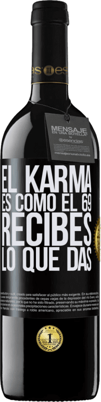 39,95 € Envío gratis | Vino Tinto Edición RED MBE Reserva El Karma es como el 69, recibes lo que das Etiqueta Negra. Etiqueta personalizable Reserva 12 Meses Cosecha 2016 Tempranillo