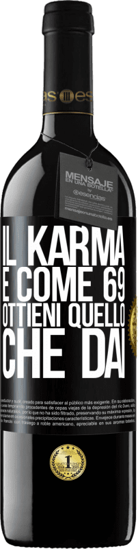 39,95 € | Vino rosso Edizione RED MBE Riserva Il karma è come 69, ottieni quello che dai Etichetta Nera. Etichetta personalizzabile Riserva 12 Mesi Raccogliere 2015 Tempranillo