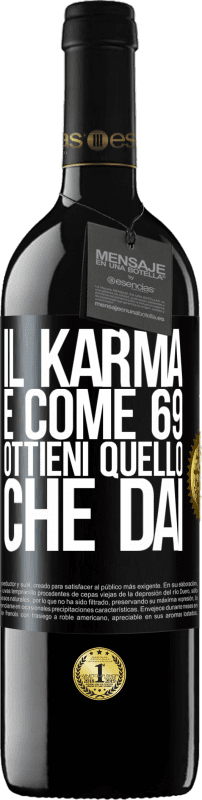 39,95 € | Vino rosso Edizione RED MBE Riserva Il karma è come 69, ottieni quello che dai Etichetta Nera. Etichetta personalizzabile Riserva 12 Mesi Raccogliere 2016 Tempranillo