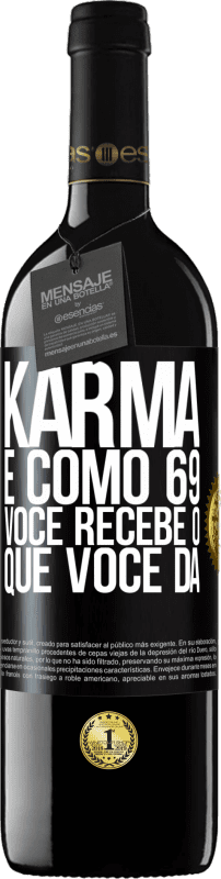 39,95 € Envio grátis | Vinho tinto Edição RED MBE Reserva Karma é como 69, você recebe o que você dá Etiqueta Preta. Etiqueta personalizável Reserva 12 Meses Colheita 2014 Tempranillo