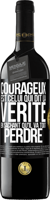 39,95 € Envoi gratuit | Vin rouge Édition RED MBE Réserve Courageux est celui qui dit la vérité en sachant qu'il va tout perdre Étiquette Noire. Étiquette personnalisable Réserve 12 Mois Récolte 2016 Tempranillo