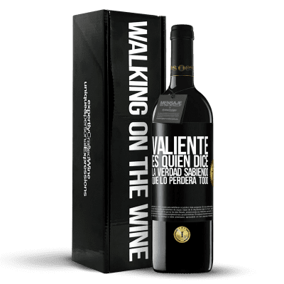 «Valiente es quien dice la verdad sabiendo que lo perderá todo» Edición RED MBE Reserva