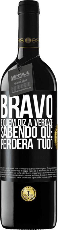 39,95 € | Vinho tinto Edição RED MBE Reserva Bravo é quem diz a verdade sabendo que perderá tudo Etiqueta Preta. Etiqueta personalizável Reserva 12 Meses Colheita 2015 Tempranillo