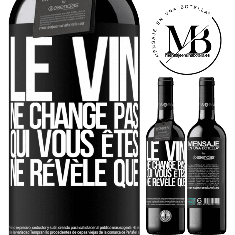 «Le vin ne change pas qui vous êtes. Il le révèle» Édition RED MBE Réserve