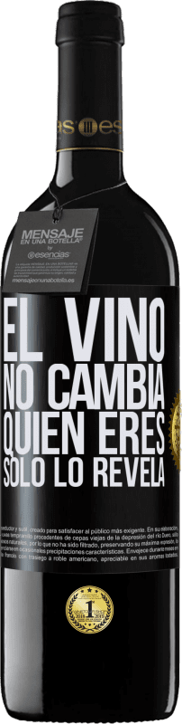 39,95 € | Vino Tinto Edición RED MBE Reserva El Vino no cambia quien eres. Sólo lo revela Etiqueta Negra. Etiqueta personalizable Reserva 12 Meses Cosecha 2014 Tempranillo