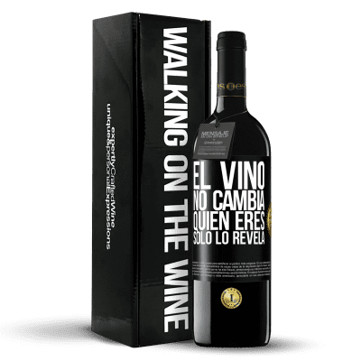 «El Vino no cambia quien eres. Sólo lo revela» Edición RED MBE Reserva