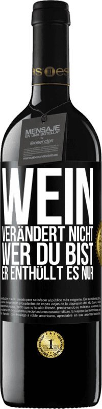 39,95 € | Rotwein RED Ausgabe MBE Reserve Wein verändert nicht, wer du bist. Er enthüllt es nur Schwarzes Etikett. Anpassbares Etikett Reserve 12 Monate Ernte 2014 Tempranillo