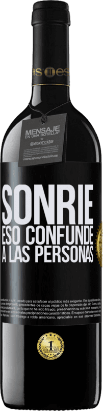 39,95 € | Vino Tinto Edición RED MBE Reserva Sonríe, eso confunde a las personas Etiqueta Negra. Etiqueta personalizable Reserva 12 Meses Cosecha 2015 Tempranillo