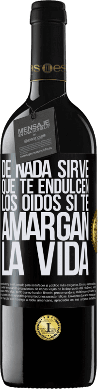 39,95 € Envío gratis | Vino Tinto Edición RED MBE Reserva De nada sirve que te endulcen los oídos si te amargan la vida Etiqueta Negra. Etiqueta personalizable Reserva 12 Meses Cosecha 2016 Tempranillo