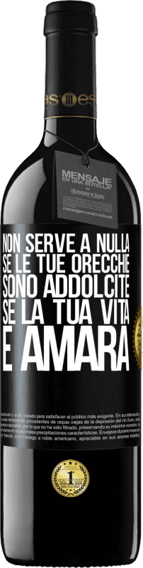 39,95 € Spedizione Gratuita | Vino rosso Edizione RED MBE Riserva Non serve a nulla se le tue orecchie sono addolcite se la tua vita è amara Etichetta Nera. Etichetta personalizzabile Riserva 12 Mesi Raccogliere 2015 Tempranillo